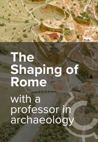 The Shaping of Rome